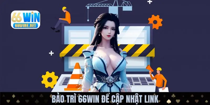 Bảo trì 66WIN để nâng cấp chất lượng