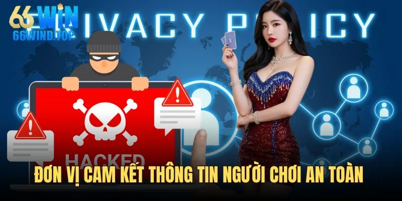 Đơn vị cam kết mọi thông tin người chơi an toàn