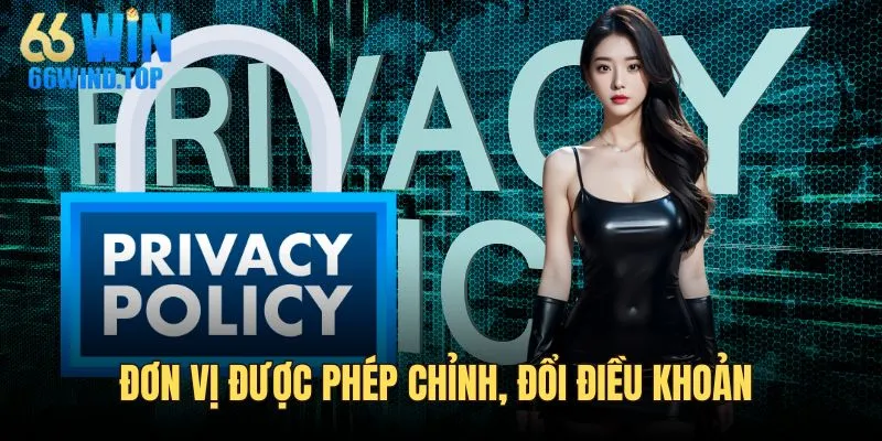 Đơn vị được phép chỉnh, đổi điều khoản