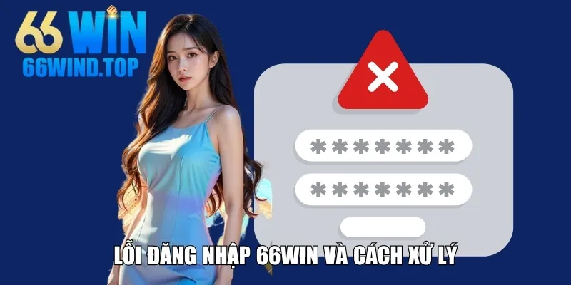 Lỗi đăng nhập 66Win và cách xử lý