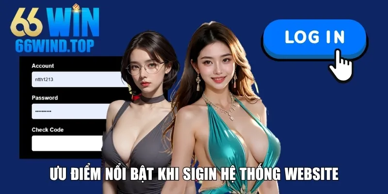 Ưu điểm nổi bật khi sigin hệ thống website